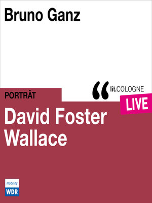 cover image of Bruno Ganz liest David Foster Wallace--lit.COLOGNE live (ungekürzt)